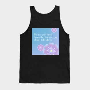 I Hope You Heal From The Things You Don’t Talk About Floral Tank Top